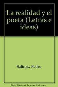 La realidad y el poeta (Letras e ideas) (Spanish Edition)