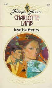 Love is a Frenzy (Harlequin Presents, No 334)
