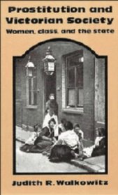 Prostitution and Victorian Society : Women, Class, and the State