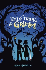 A Tale Dark & Grimm (A Tale Dark & Grimm, Bk 1)
