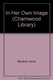 In Her Own Image (Charnwood Library)