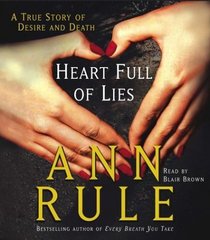 Heart Full of Lies : A True Story of Desire and Death