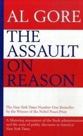 The Assault on Reason: How the Politics of Blind Faith Subvert Wise Decision-Making