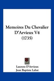 Memoires Du Chevalier D'Arvieux V4 (1735) (French Edition)