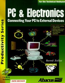 PC & Electronics: Connecting Your PC to the Outside World (Productivity Series)