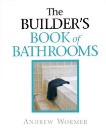 The Builder's Book of Bathrooms (For Pros By Pros Series)