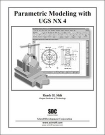 Parametric Modeling with UGS NX 4