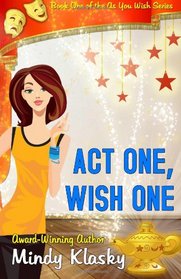 Act One, Wish One (As You Wish Series) (Volume 1)