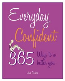 Everyday Confident: 365 Ways to a Better You