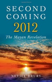 Second Coming: 2012: The Mayan Revelation