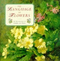 The Language of Flowers: An Anthology of Poetry and Prose (Gift Anthologies)
