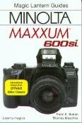 Minolta Maxxum 600Si (Magic Lantern Guide - Classic Camera Series)