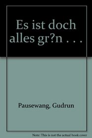 Es ist doch alles grun--: Umweltgeschichten nicht nur fur Kinder (German Edition)