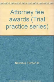 Attorney fee awards (Trial practice series)