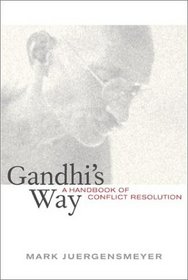 Gandhi's Way: A Handbook of Conflict Resolution