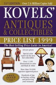 Kovels' Antiques & Collectibles Price List 1999 : The Best Selling Price Guide in America