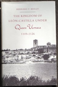 The Kingdom of Leon-Castilla Under Queen Urraca: 1109-1126