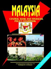 Malaysia Central Bank and Financial Policy Handbook (World Business, Investment and Government Library)