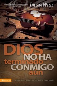 Dios no ha terminado conmigo (Spanish Edition)