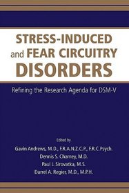 Stress-induced and Fear Circuitry Disorders: Refining the Research Agenda for DSM-V