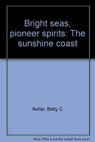 Bright seas, pioneer spirits: The Sunshine Coast