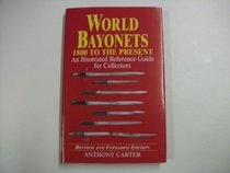 World Bayonets 1800 to the Present: An Illustrated Reference Guide for Collectors