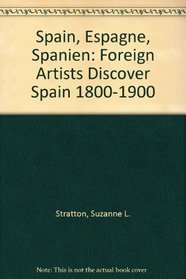Spain, Espagne, Spanien: Foreign Artists Discover Spain 1800-1900