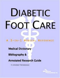Diabetic Foot Care - A Medical Dictionary, Bibliography, and Annotated Research Guide to Internet References