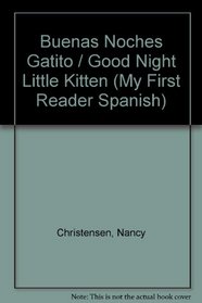 Buenas Noches Gatito / Good Night Little Kitten (My First Reader Spanish) (Spanish Edition)