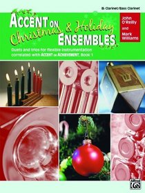 Accent on Christmas and Holiday Ensembles: B-Flat Clarinet/Bass Clarinet (Accent on Achievement)