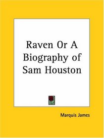 Raven or A Biography of Sam Houston