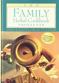 Family Herbal Cookbook: A Guide to the Ancient Chinese Philosophy of Food and Health