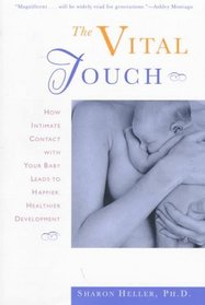 The Vital Touch: How Intimate Contact With Your Baby Leads to Happier, Healthier Development