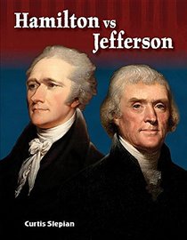 Hamilton vs. Jefferson (Alexander Hamilton) Hamilton vs. Jefferson (Alexander Hamilton) (Primary Source Readers Focus on)