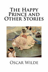 The Happy Prince and Other Stories: Illustrated