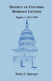 District of Columbia Marriage Licenses, Register 1: 1811-1858