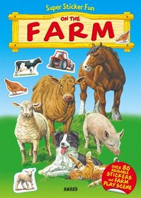 Super Sticker Fun on the Farm: Over 80 Re-Usable Stickers and Farm Play Scene. for Ages 4 and Up.
