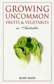 Growing uncommon fruits & vegetables in Australia.