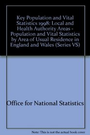 Key Population and Vital Statistics 1998: Local and Health Authority Areas - Population and Vital Statistics by Area of Usual Residence in England and Wales (Series VS)