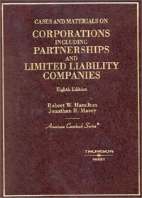 Cases and Materials on Corporations Including Partnerships and Limited Liability Companies: Including Partnerships and Limited Liability Companies (American Casebook)