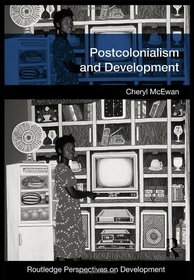 Postcolonialism and Development (Routledge Perspectives on Development) (Volume 3)
