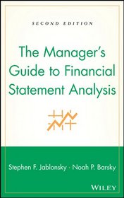 The Manager's Guide to Financial Statement Analysi S, Second Edition