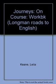 Journeys: On Course: Workbk (Longman roads to English)