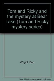 Tom and Ricky and the Mystery at Bear Lake (Tom and Ricky Mystery Series)