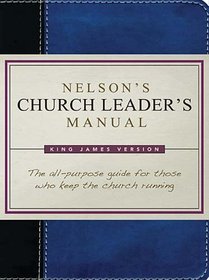 Nelson's Church Leader's Manual: KJV Edition