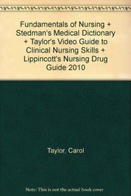 Fundamentals of Nursing + Stedman's Medical Dictionary + Taylor's Video Guide to Clinical Nursing Skills + Lippincott's Nursing Drug Guide 2010