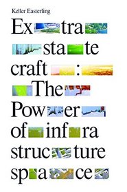 Extrastatecraft: The Power of Infrastructure Space