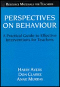 Perspectives on Behaviour: A Practical Guide to Effective Interventions for Teachers (Resource Materials for Teachers)