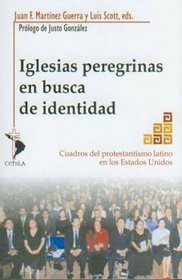 Iglesias Peregrinas en Busca de Identidad: Cuadros del Protestantismo Latino en los Estados Unidos