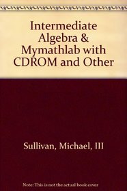 Intermediate Algebra & Mymathlab with CDROM and Other